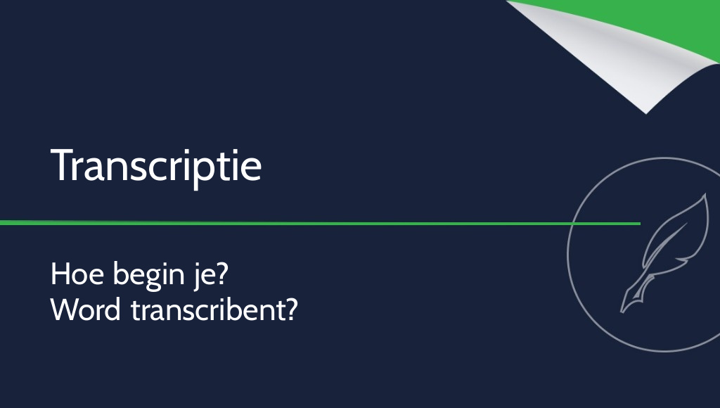 Transcriptie: hoe begin je en hoe word je transcribent?