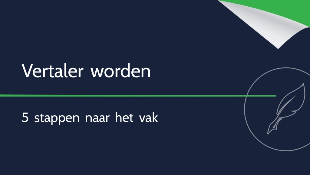 Hoe word je vertaler? 5 stappen naar een professionele carrière